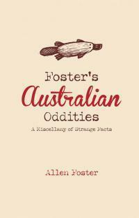 Foster's Australian Oddities by Allen Foster