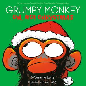 Grumpy Monkey Oh, No! Christmas by Max Lang, Suzanne Lang