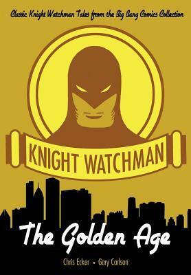 Knight Watchman: The Golden Age by Stuart Sayger, Bill Schelly, Tim Stiles, David Zimmerman, Jeff Weigel, Jim Brozman, Chris Ecker, Dan Preece, John Thompson, Jeff Austin, Rich Buckler, Mike Matthew, Mark Schirmer, Paul Fricke, Gary Carlson, Terry Beatty, Mike Worley, Terrance Griep Jr.