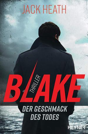 Blake - Der Geschmack des Todes: Thriller by Jack Heath, Martin Ruf