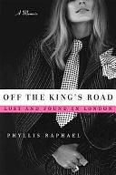 Off the Kings Road: Lost and Found in London by Phyllis Raphael