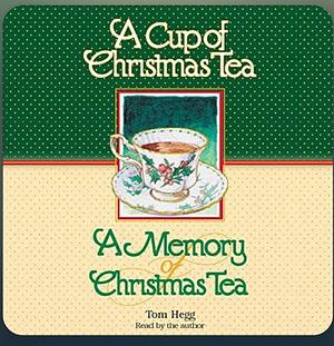 A Cup of Christmas Tea/A Memory of Christmas Tea by Tom Hegg