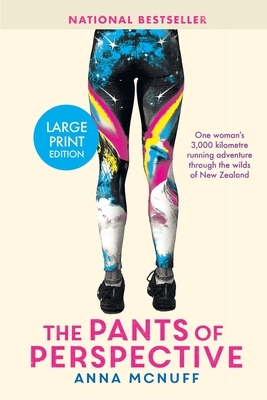 The Pants Of Perspective: One woman's 3,000 kilometres running adventure through the wilds of New Zealand by Anna McNuff