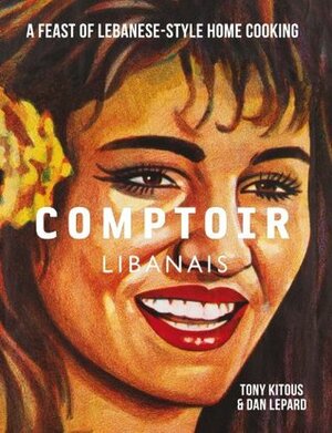 Comptoir Libanais by Tony Kitous, Dan Lepard