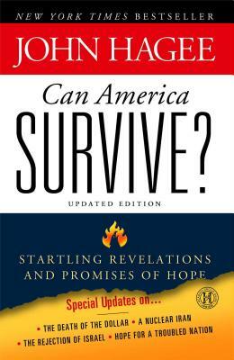 Can America Survive? Updated Edition: Startling Revelations and Promises of Hope by John Hagee