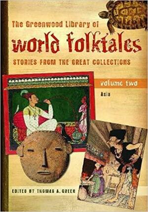 The Greenwood Library of World Folktales: Stories from the Great Collections, Volume 2, Asia by Thomas A. Green