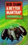 A Better Mantrap by Bob Shaw