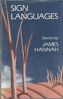 Sign Languages: Stories by James Hannah