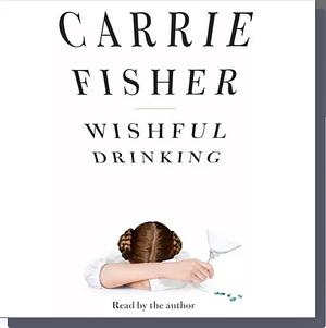 Wishful Drinking by Carrie Fisher