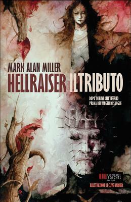 Hellraiser: Il Tributo by Mark Alan Miller, Clive Barker