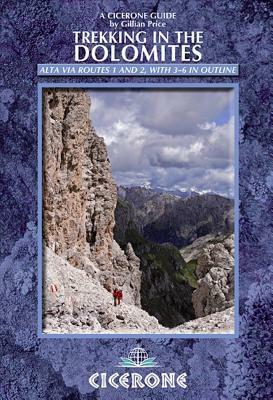 Trekking in the Dolomites: Alta Via Routes 1 and 2, with Alta Via Routes 3-6 in Outline by Gillian Price