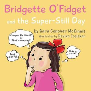 Bridgette O'Fidget and the Super Still Day by Sara Conover McKinnis