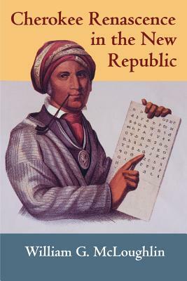 Cherokee Renascence in the New Republic by William G. McLoughlin