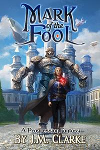 Mark of the Fool 2: A Progression Fantasy Epic by J.M. Clarke