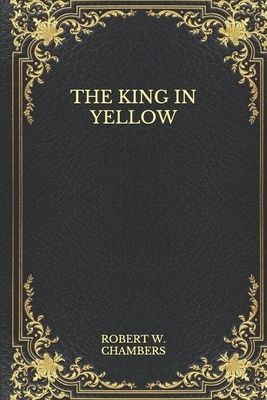 The King in Yellow by Robert W. Chambers