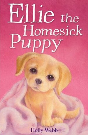 Ellie the Homesick Puppy by Holly Webb, Sophy Williams