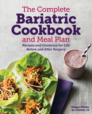 The Complete Bariatric Cookbook and Meal Plan: Recipes and Guidance for Life Before and After Surgery by Megan Moore