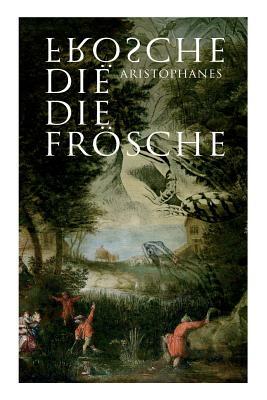 Die Frösche by Aristophanes