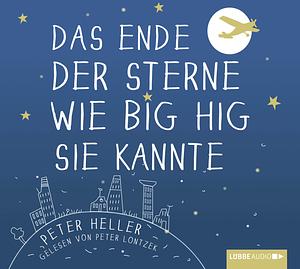 Das Ende der Sterne wie Big Hig sie kannte by Peter Heller