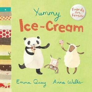 Yummy Ice-Cream by Emma Quay, Emma Quay, Anna Walker