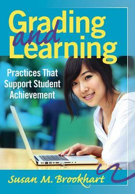 Grading and Learning: Practices That Support Student Achievement by Susan M. Brookhart