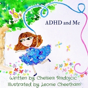 ADHD and Me by Leonie Cheetham, Chelsea Radojcic