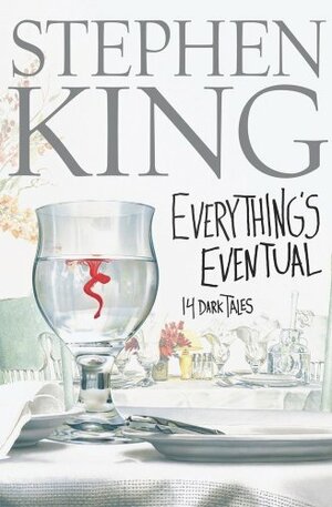 Everything's Eventual: 14 Dark Tales by Stephen King