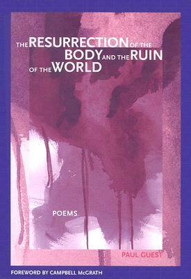 The Resurrection of the Body and the Ruin of the World by Paul Guest