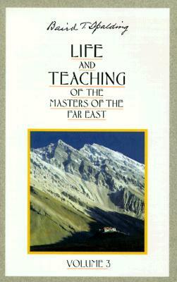 Life and Teaching of the Masters of the Far East by Baird T. Spalding