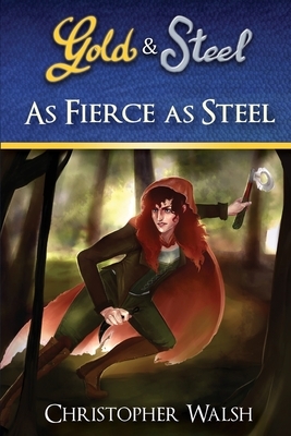 As Fierce as Steel by Christopher P. Walsh