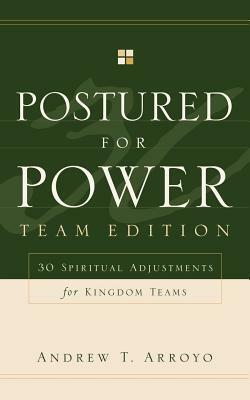 Postured For Power Team Edition by Andrew T. Arroyo