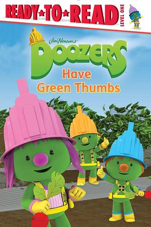 Doozers Have Green Thumbs: Ready-to-Read Level 1 by Cordelia Evans, Cordelia Evans