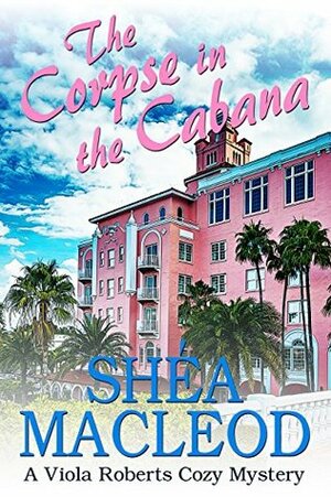 The Corpse in the Cabana by Shéa MacLeod