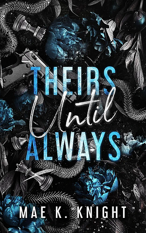 Theirs Until Always by Mae K. Knight