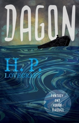 Dagon (Fantasy and Horror Classics): With a Dedication by George Henry Weiss by H.P. Lovecraft
