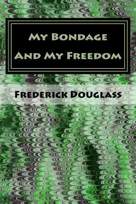 My Bondage And My Freedom by Frederick Douglass