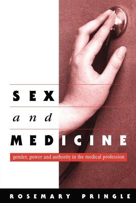 Sex and Medicine: Gender, Power and Authority in the Medical Profession by Rosemary Pringle