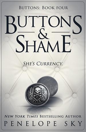 Buttons & Shame by Penelope Sky