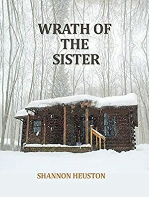 Wrath of the Sister by Shannon Heuston