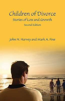 Children of Divorce: Stories of Loss and Growth by John H. Harvey, Mark A. Fine