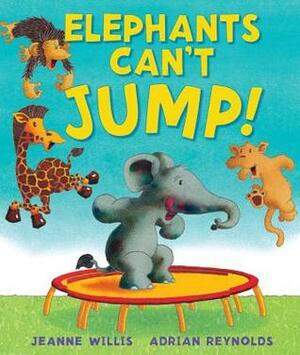 Elephants Can't Jump! by Jeanne Willis