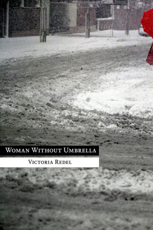 Woman Without Umbrella by Victoria Redel