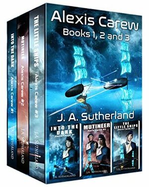 Alexis Carew: Books 1, 2, and 3 by J.A. Sutherland