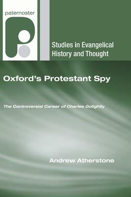 Oxford's Protestant Spy by Andrew Atherstone