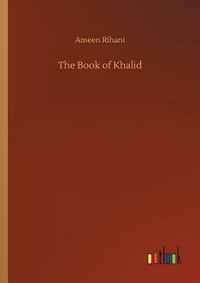 The Book of Khalid by Ameen Rihani