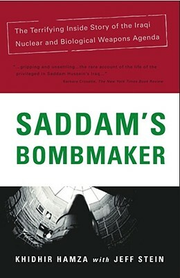 Saddam's Bombmaker: The Daring Escape of the Man Who Built Iraq's Secret Weapon by Jeff Stein, Khidhir Hamza