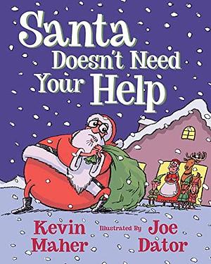 Santa Doesn't Need Your Help by Kevin Maher