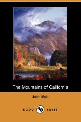 The Mountains of California (Dodo Press) by John Muir