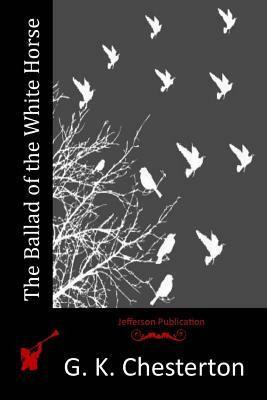 The Ballad of the White Horse by G. K. Chesterton