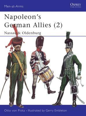 Napoleon's German Allies (2): Nassau & Oldenburg by Otto Von Pivka